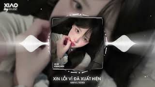 XIN LỖI VÌ ĐÃ XUẤT HIỆN [ ANH VU REMIX ] ANH NGHĨ ANH NÊN RỜI XA ĐỂ BIẾT EM HẠNH PHÚC THẾ NÀO REMIX