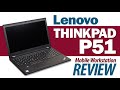 NICE! Review of the Lenovo ThinkPad P51 Mobile Workstation