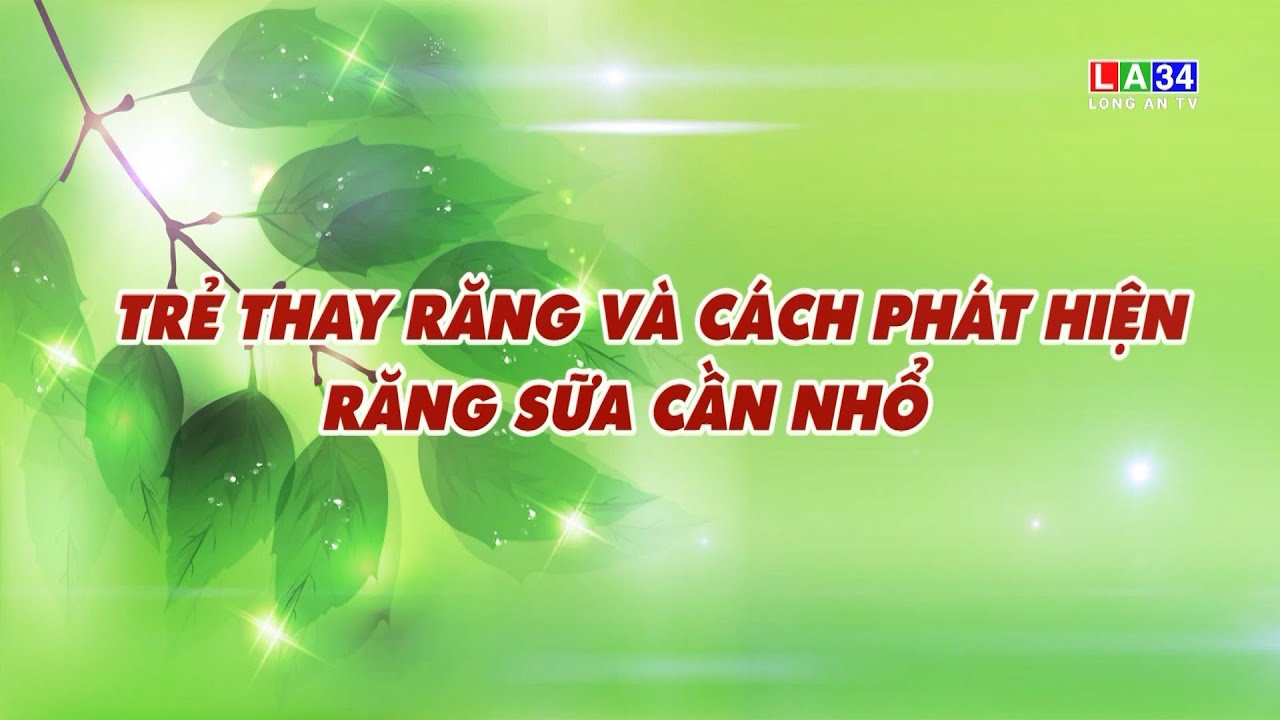 Sức khoẻ & Đời sống: Trẻ thay răng và cách phát hiện răng sữa cần nhổ