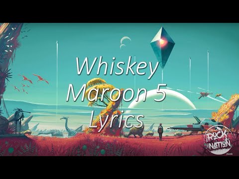 Maroon 5 - Whiskey (Lyrics Video)