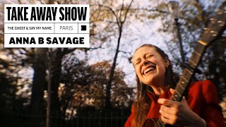 Anna B Savage - The Ghost &amp; Say My Name | A Take Away Show