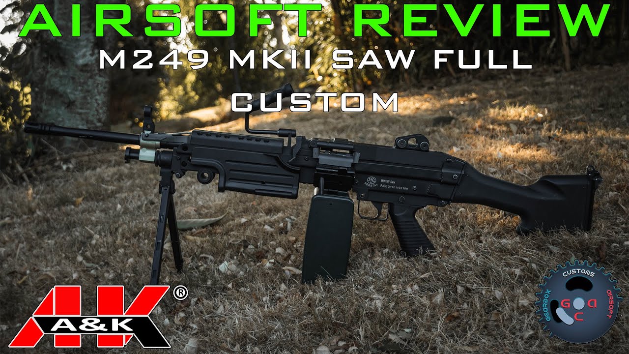 Airsoft Review #177 FN M249 MKII SAW FULL CUSTOM AEG A&K Feat Vinc Gearbox Custom Airsoft [FR]