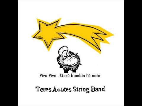 Teres Aoutes String Band - Piva piva/Gesù bambin lè nato
