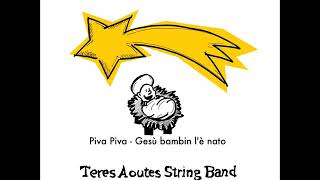 Teres Aoutes String Band - Piva piva/Gesù bambin l'è nato