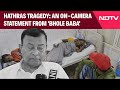 Hathras Stampede News | Days After Hathras Tragedy, An On-Camera Statement From Bhole Baba