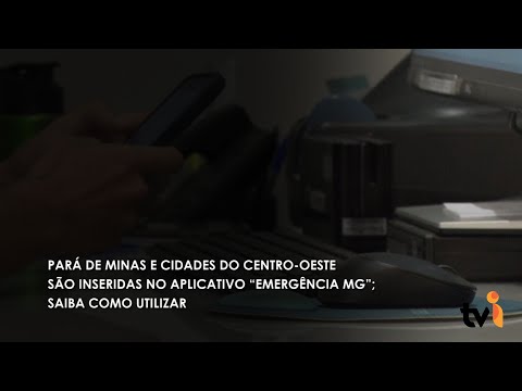 Vídeo: Pará de Minas e cidades do Centro Oeste são inseridas no aplicativo “Emergência MG”