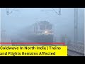 Coldwave In North India | Trains and Flights FReamin Affected  | NewsX