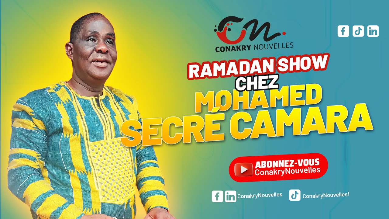 Conakry Nouvelles RAMADAN SHOW CHEZ MOHAMED SECRE CAMARA 2025