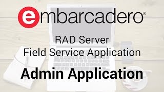 RAD Server Field Service Application: Admin Application