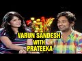 v6 -  Varun Sandesh Chit Chat with Prateeka