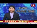 Super Prime Time | Latest News Updates | 99tv  - 26:35 min - News - Video