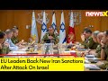 EU Leaders Back New Iran Sanctions After Attack On Israel | Iran- Israel Crisis | NewsX