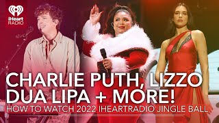 Charlie Puth, Dua Lipa Lizzo + More! How To Watch The 2022 iHeartRadio Jingle Ball Live!