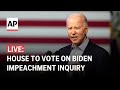 LIVE: House votes on Biden impeachment inquiry