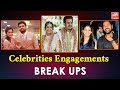 Celebrities Engagements - Break ups