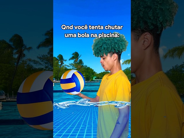 QUANDO VOCÊ TENTAR CHUTAR BOLA NA PISCINA
