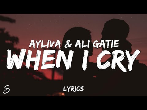 AYLIVA & Ali Gatie - When I Cry (Lyrics)