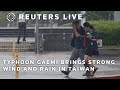 LIVE:  Typhoon Gaemi brings strong wind and rain in Taiwan | REUTERS