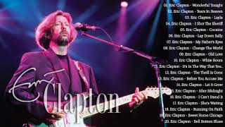 Eric Clapton Greatest Hits Full Album | Best Songs Of Eric Clapton Non-Stop Playlist 2021