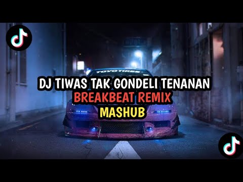 DJ TIWAS TAK GONDALI TENANAN X KISINAN X AKU IKHLAS X  DUMES BREAKBEAT TIKTOK 2023 TERBARU