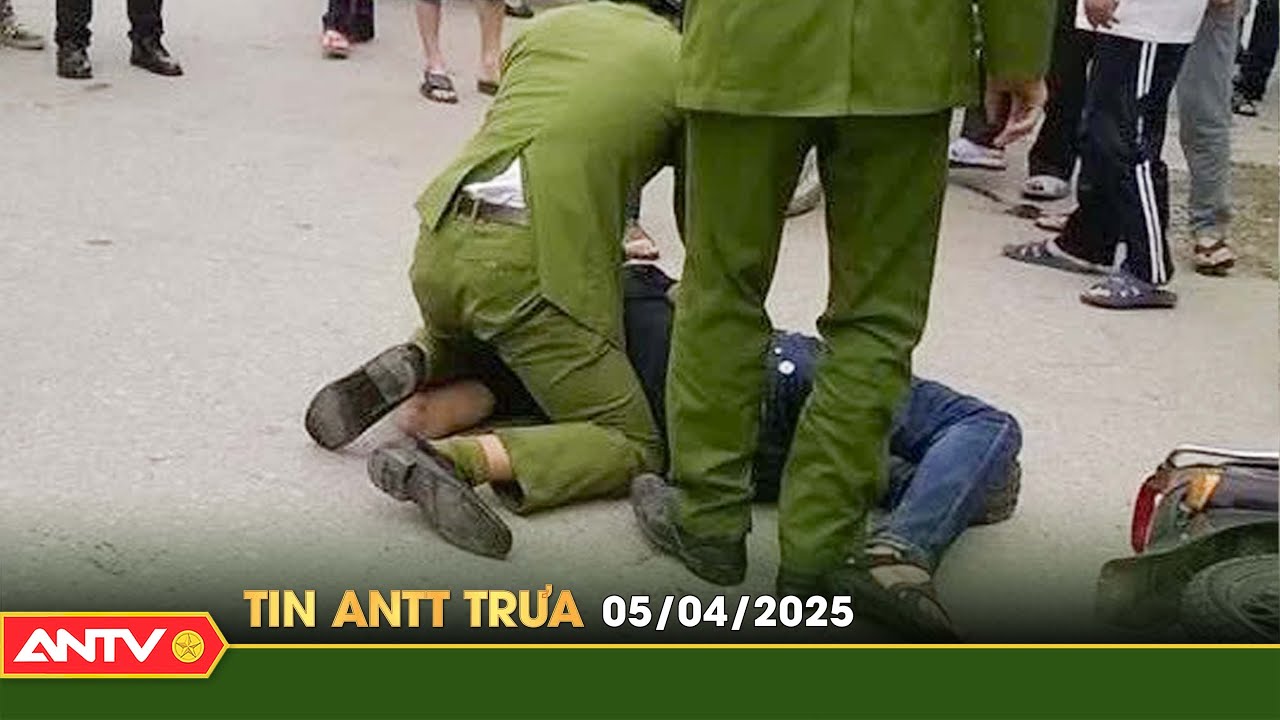 Tin tức an ninh trật tự nóng, thời sự Việt Nam mới nhất 24h trưa ngày 5/4 | ANTV