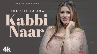 Kabbi Naar - Khushi ft Sandy Singh | Punjabi Song