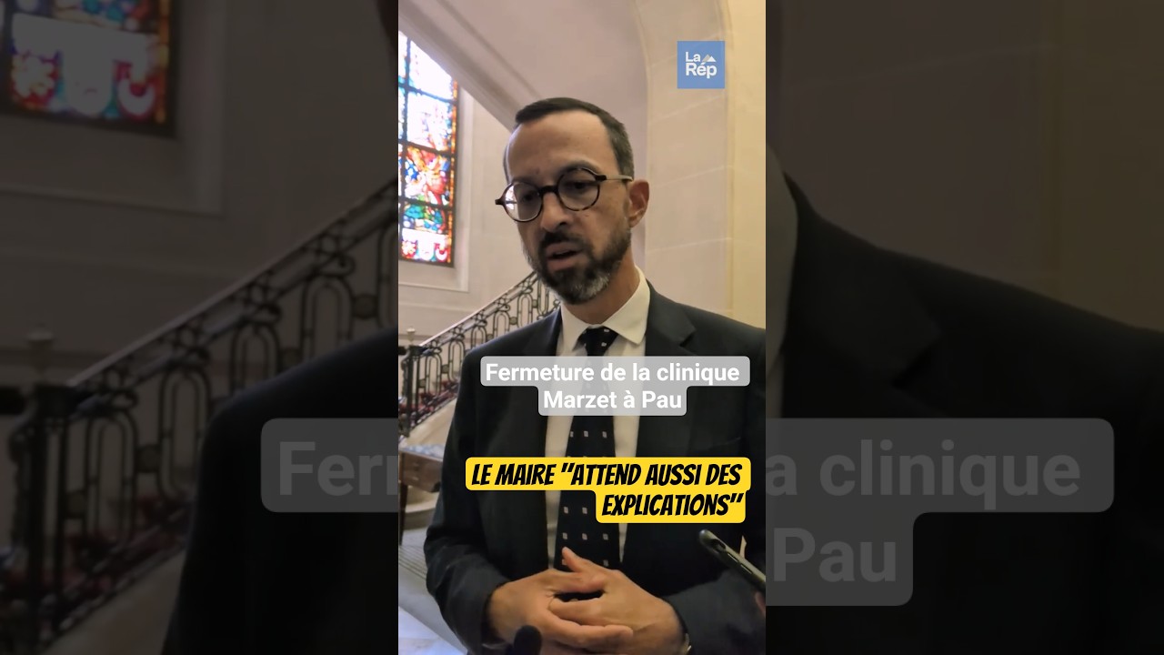 Fermeture de la clinique Marzet à Pau : le maire « attend aussi des explications »