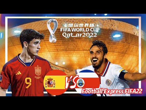 【 Qatar World Cup 2022 】Spain vs Costa Rica | 西班牙 vs 哥斯达黎加 | 2022卡塔尔世界杯 | Football Express 足球快递