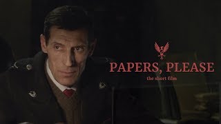 PAPERS, PLEASE - The Short Film (2018)