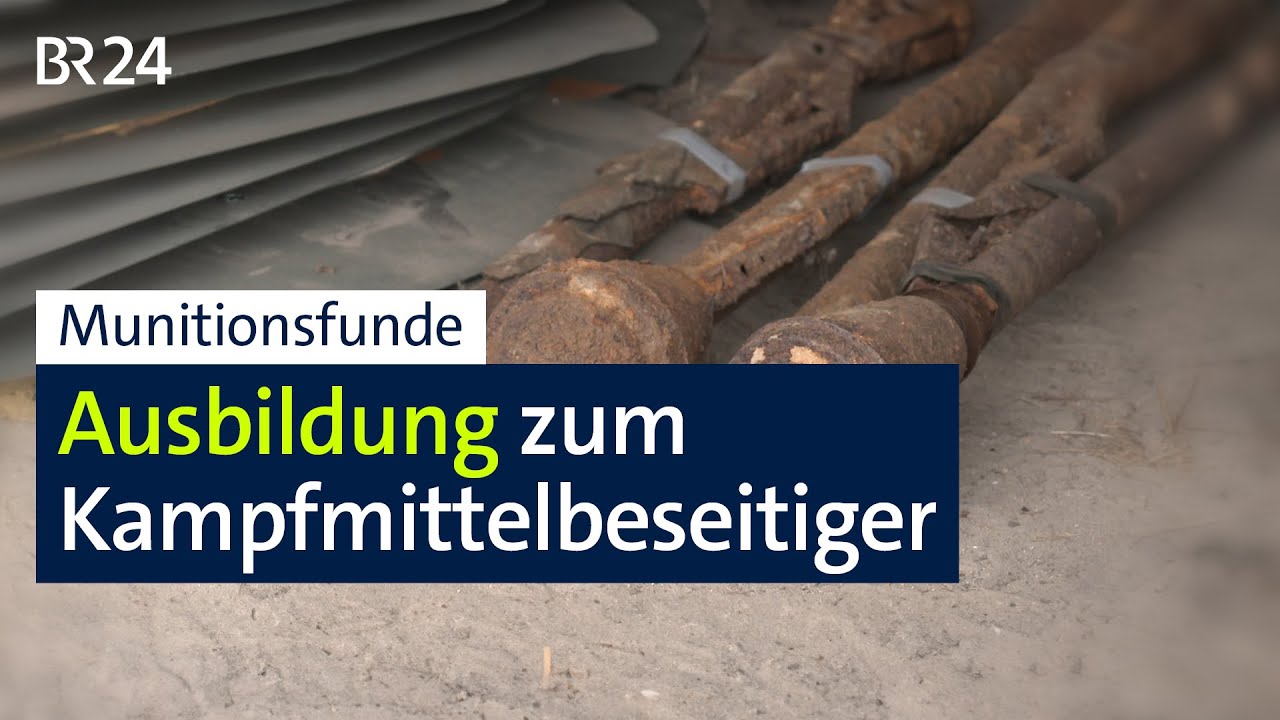 Munitionsfunde: Ausbildung zum Kampfmittelbeseitiger | BR24