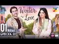 Winter Love - Episode 22 - [ENG SUB] - 20th June 2026 [ Mawra Hocane & Khushhal Khan - HUM TV