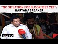 Haryana Political Crisis | Haryana Speaker On Political Crisis: No Situation For Floor Test Yet