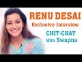 Chit Chat With Swapna: Renu Desai Exclusive Interview