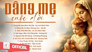 Album Liên Khúc Thánh Ca | Dâng Mẹ Cuộc Đời | Những Bài Thánh Ca Cầu Nguyện Với Mẹ Hay Nhất