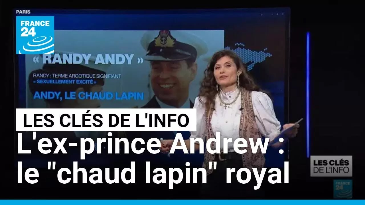 Ex-prince Andrew : le "chaud lapin" royal • FRANCE 24