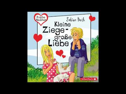Freche Mädchen: Kleine Ziege - Große Liebe (Hörbuch in voller Länge)