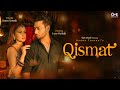 Qismat  Zaara Yesmin & Love Pathak  Afsana Khan, Sanjeev Chaturvedi  Hindi Song  Sad Love Song