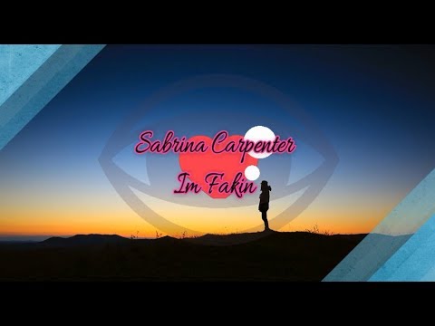 Sabrina Carpenter - I'm Fakin [ Lyrics ]