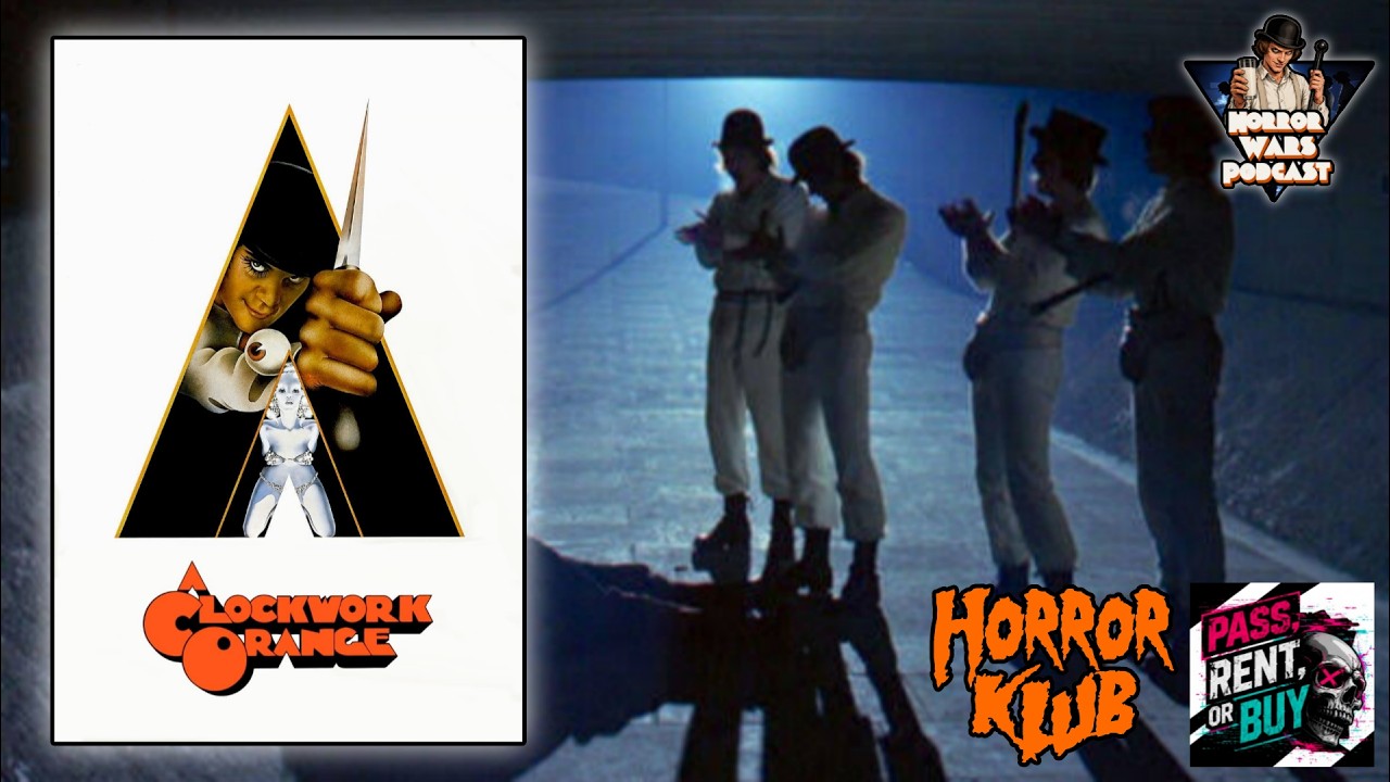 Is A Clockwork Orange Still Disturbing 55 Years Later? 😳 | Horror Klub | HORROR WARS PODCAST