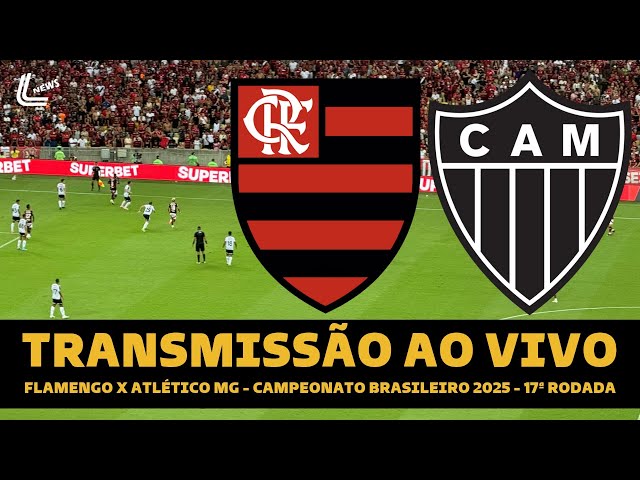FLAMENGO X ATLÉTICO MG AO VIVO DIRETO DO MARACANÃ - BRASILEIRÃO 2025 17ª RODADA