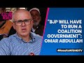 Election Results 2024 |  BJP Will Have To Run A Coalition Govt: Omar Abdullah On Poll Numbers