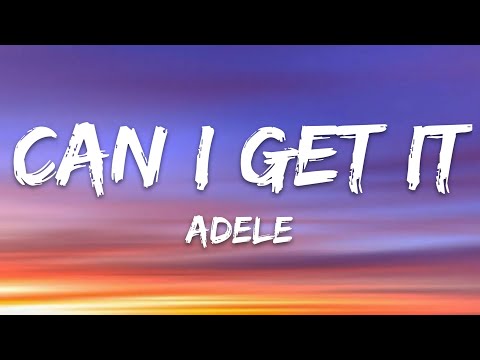 Adele - Can I Get It (Lyrics)