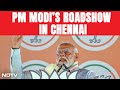 PM Modi LIVE: PM Modis Roadshow In Chennai Today | Lok Sabha Election 2024