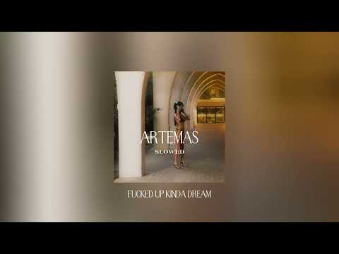 artemas- fucked up kinda dream slowed