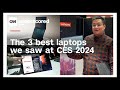 Our 3 favorite laptops from CES 2024