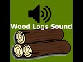 Wood Logs Sound v1.0