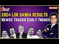 2024 Lok Sabha Elections Result | NewsX Tracks Early Trends