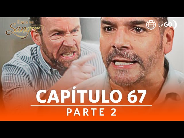 Eres mi sangre | Temporada 1 | Capítulo 67 | Parte 2 | América