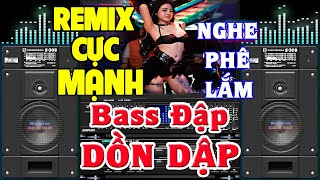 Nhạc Remix CỰC BỐC LỬA - Nhạc Test Loa CỰC MẠNH - LK Nhạc Organ Disco Remix BASS CĂNG ĐÉT