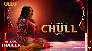 Chull : Part 3 (2023) Ullu App Hindi Web Series Trailer Video HD